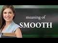 Smooth what is SMOOTH meaning