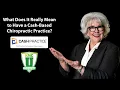 The Truth About Cash-Based Chiropractic Practices What Every DC Needs to Know