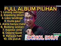 Download Lagu OCHOL DHUT - Full lagu-lagu request pilihan- Kepalang dmen- laka tandinge- ula pucuk