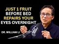 Download Lagu SENIORS REPAIR EYES AT NIGHT: Eat THIS FRUIT BEFORE SLEEP | Dr. William Li
