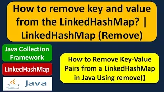 How to remove key and value from the LinkedHashMap LinkedHashMap Remove