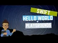 Swift Hello World App using Xcode Playgrounds