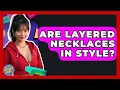 Are Layered Necklaces In Style - I m a 2000s Baby