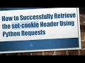 How to Successfully Retrieve the set-cookie Header Using Python Requests