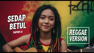 sedap betul dapur 61 cover reggae version