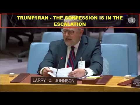 LARRY C JOHNSON - TRUMP'S IRAN CATASTROPHE - THE CONFESSION IS IN THE ESCALATION