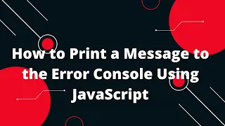 JavaScript Tutorial in Hindi How to Print a Message to the Error Console Using JavaScript