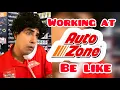 Working at Auto Zone Be Like