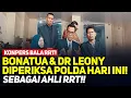 Lagu LIVE! KONPERS BALA RRT! BONATUA \u0026 DR LEONY DIPERIKSA POLDA HARI INI! SEBAGAI AHLI RRT!!