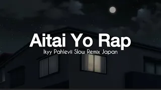 aitai yo kangen rap ikyy pahlevii slow remix japan official lyric video 