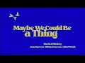Jesse Barrera, Michael Carreon, Albert Posis - "Maybe We Could Be a Thing" (Lyric Video)