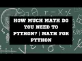 How Much Math Do You Need for Python Math for Python