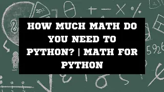 How Much Math Do You Need for Python Math for Python