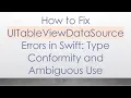 How to Fix UITableViewDataSource Errors in Swift Type Conformity and Ambiguous Use