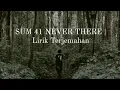 Never there - Sum41 | lirik \u0026 terjemahan