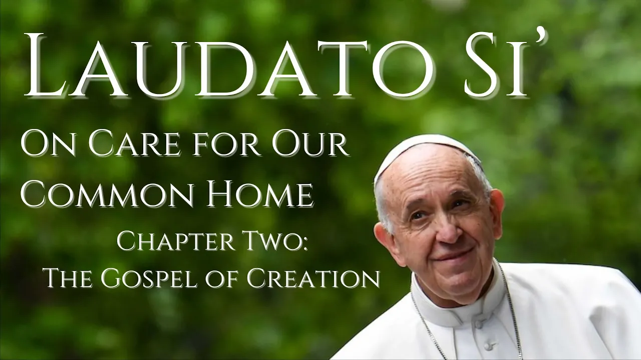 [Laudato Si] Chapter 2: The Gospel of Creation