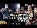 Tribute Band Crushes Cover Of Chicago s Does Anybody Really Know What Time It Is