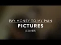 Pay Money To My Pain - Pictures (Cover)