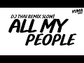 Download Lagu DJ THAI REMIX SLOW! - ALL MY PEOPLE V.THAI REMIX TIKTOK FULL KumaRMX