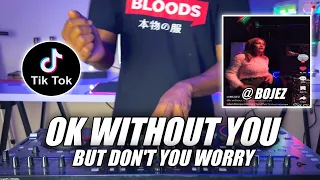 dj ok without you bojez viral tiktok terbaru 2022