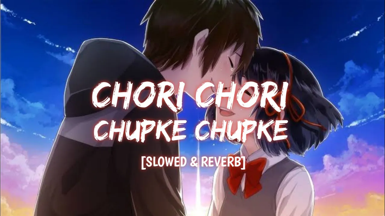 Chori Chori Chupke Chupke [Slowed+Reverb] | Krrish | Udit Narayan | Shreya Ghosal