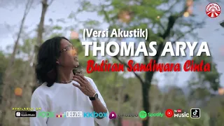 Download THOMAS ARYA-BUTIRAN SANDIWARA CINTA [VERSI AKUSTIK] MP3