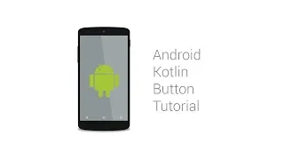 Android Kotlin Button Tutorial