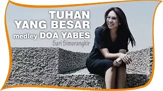 Download Video Lirik - Sari Simorangkir - Tuhan Yang Besar medley Doa Yabes - Lagu Rohani MP3