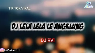 Download DJ LELA LELA LE ANGKLUNG FULL BASS SLOW REMIX TIKTOK #DJRvi MP3