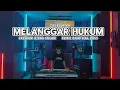 Download Lagu MELANGGAR HUKUM‼️- Siti Badriah || remix band full bass orgen tunggal
