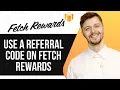 HOW TO USE A REFERRAL CODE ON FETCH REWARDS UPDATED GUIDE 2025