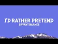 Download Lagu Bryant Barnes - I'd Rather Pretend (Lyrics)
