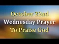 Download Lagu Let’s Pray to Praise God on the 22nd Day of October | Wednesday, October 22, 2025 Prayer