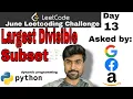 Largest Divisible Subset - Facebook interview question Leetcode Python solution