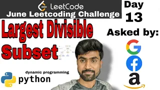 Largest Divisible Subset - Facebook interview question Leetcode Python solution