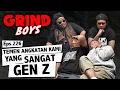 Lagu Grind Boys Eps.226 - Temen Angkatan Kami yang SANGAT GEN Z