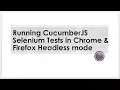 running cucumberjs with chrome headless and firefox headless browsers
