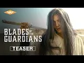 Lagu BLADES OF THE GUARDIANS - Official Teaser | Starring Jet Li \u0026 Wu Jing - In Theaters February 17