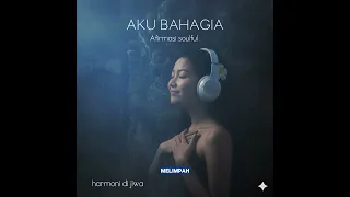 aku bahagia harmoni di jiwa soulful afirmasi