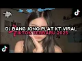 DJ BANG JONO PLAT KT VIRAL TIKTOK TERBARU 2025
