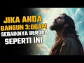Download Lagu JIKA ANDA BANGUN PUKUL 03:00 PAGI, LEBIH BAIK BERDOA SEPERTI INI - DOA YANG DIBERKATI UNTUK ANDA