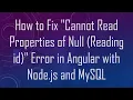 How to Fix Cannot Read Properties of Null Reading id Error in Angular with Node js and MySQL