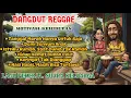 Download Lagu Kumpulan Lagu Dangdut Reggae Pekerja \u0026 Keluarga | Lirik Bikin Merinding🎵🎧🔥🎶🌴