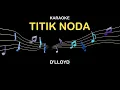 Download Lagu Karaoke Titik Noda D'lloyd Original Music (Official Karaoke Video)