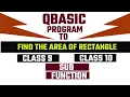 6 QBASIC PROGRAM TO FIND AREA OF RECTANGLE SUB AND FUNCTION WITH OUTPUT