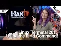 Using the Find Command Linux Terminal 201 - HakTip 162