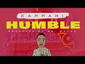 Download Lagu KAMMANI - HUMBLE (OFFICAL Lyric Video) #Mukwelehdance #music #lyrics #nigeriamusic