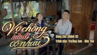 Vợ Chồng Mình Có Nhau - Trường Sơn x Kim Thư (Official MV)