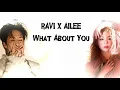 RAVI (라비) , AILEE (에일리) – What About You (묻지마) Easy Lyrics