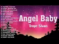 Angel Baby  Troye Sivan  New OPM Love Songs 2022  New Tagalog Songs 2022 Playlist